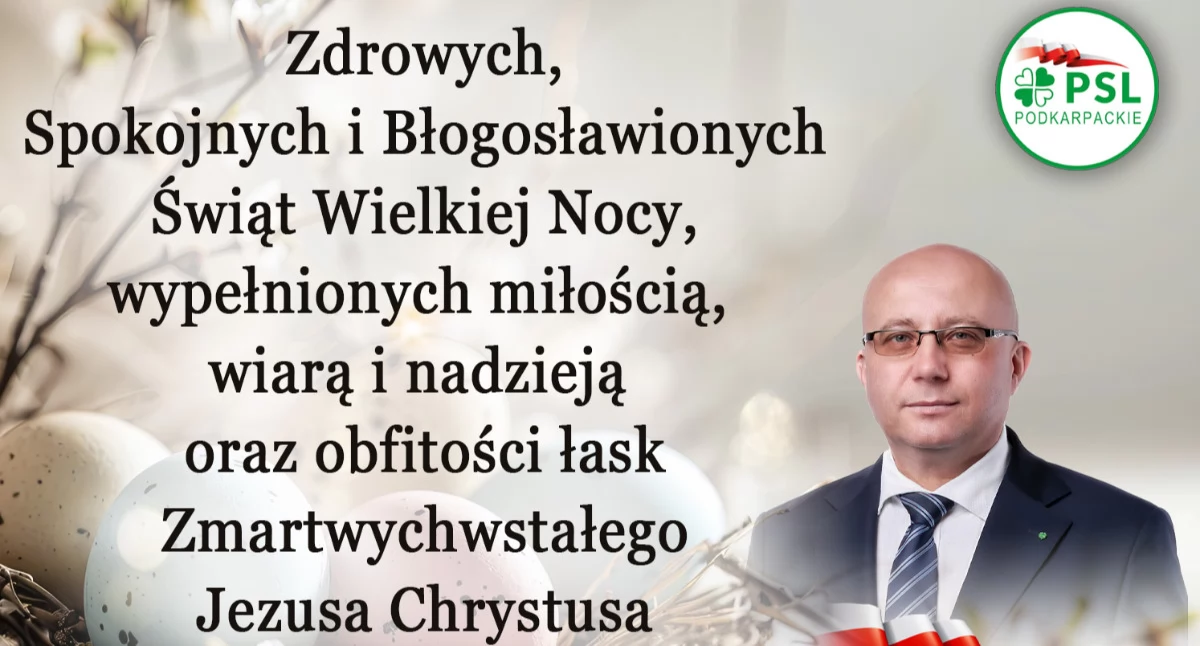 Komunikaty, Zdrowych Spokojnych Błogosławioinych Świąt Wielkiej wypełnionych miłością wiarą nadzieją obfitości łask Zmartwychwstałego Jezusa Chrystusa życzenia Dziedzic Poseł - zdjęcie, fotografia