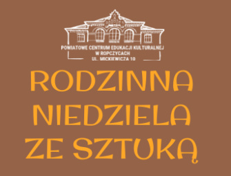 Wybierz się z rodziną w Niedzielę do Powiatowego Centrum Edukacji Kulturalnej w Ropczycach
