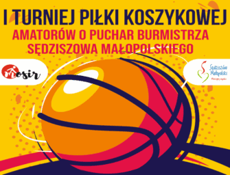 I Turniej Piłki Koszykowej Amatorów o Puchar Burmistrza Sędziszowa Małopolskiego